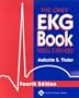 The Only Ekg Book You'll Ever Need (4th Edition)