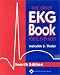 The Only Ekg Book You'll Ever Need (4th Edition)