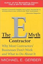The E-Myth Contractor: Why Most Contractors' Businesses Don't Work and What to Do About It