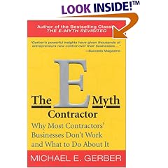 The E-Myth Contractor: Why Most Contractors' Businesses Don't Work and What to Do About It