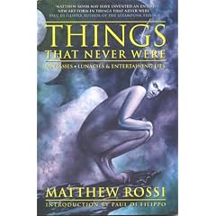 Things That Never Were: Fantasies, Lunacies & Entertaining Lies