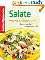 Kochen und genie�en. Salate - k�stlich, knackig & frisch: Bunte Vielfalt f�rs ganze Jahr