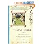 The Last Duel: A True Story of Crime, Scandal, and Trial by Combat in Medieval France