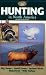 Hunting in North America: Big Game, Small Game, Upland Birds, Waterfowl, Wild Turkey (Complete Hunter (Creative Publishing International).)