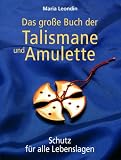 Das gro�e Buch der Talismane und Amulette. Schutz f�r alle Lebenslagen - Maria Leondin