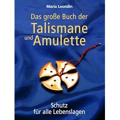 Das gro�e Buch der Talismane und Amulette. Schutz f�r alle Lebenslagen