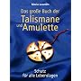 Das gro�e Buch der Talismane und Amulette. Schutz f�r alle Lebenslagen