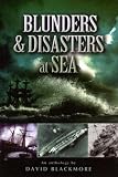  : Blunders and Disasters at Sea