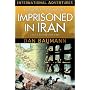 Imprisoned in Iran: Love's Victory over Fear (International Adventures) (International Adventures)
