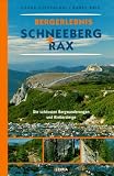  : Bergerlebnis Schneeberg und Rax. Die sch&ouml;nsten Wanderungen und Klettersteige