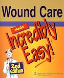 Wound Care Made Incredibly Easy (Made Incredibly Easy (Paperback)) (Incredibly Easy! Series)