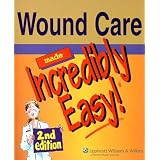 Wound Care Made Incredibly Easy! (Incredibly Easy! Series&reg;)