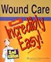 Wound Care Made Incredibly Easy! (Incredibly Easy! Series)