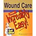 Wound Care Made Incredibly Easy! (Incredibly Easy! Series)