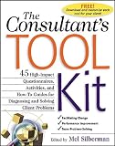 The Consultants Toolkit: High-Impact Questionnaires, Activities and How-to Guides for Diagnosing and Solving Client Problems