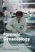 Forensic Gynaecology: Towards Better Care of the Female Victim of Sexual Assault