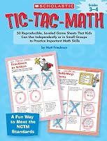 Grades 3-4: 50 Reproducible, Leveled Game Sheets That Kids Can Use Independently or in Small Groups to Practice Important Math Skills (Tic-Tac-Math)
