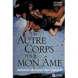 Un autre corps pour mon �me : Souvenirs de voyage dans l'au-del�par Michael Newton