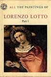 All the Paintings of Lorenzo Lotto Part I and Part II (1963 2 Book Set) (All the Paintings of Lorenzo Lotto Part I Volume 16 and Part II Volume 17 in the Complete Library of World Art)
