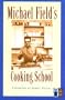 Michal Field's Cooking School
