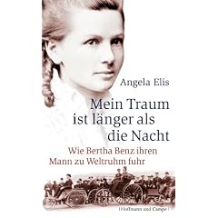 Mein Traum ist l�nger als die Nacht: Wie Bertha Benz ihren Mann zu Weltruhm fuhr