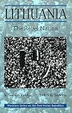 Lithuania: The Rebel Nation (Westview Series on the Post-Soviet Republics)