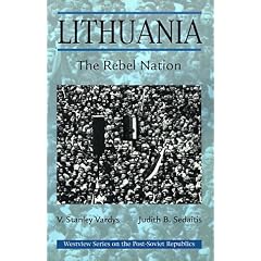 Lithuania: A Rebel Nation (Westview Series on the  Post-Soviet Republics)