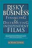 Click for larger image of Risky Business: Financing and Distributing Independent Films