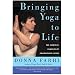 Bringing Yoga to Life: The Everyday Practice of Enlightened Living