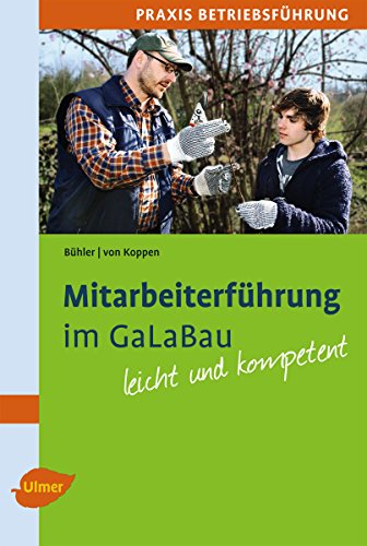 Mitarbeiterführung im GaLaBau: Leicht und kompetent (German Edition)