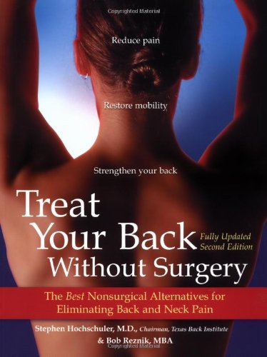 Treat Your Back Without Surgery: The Best Nonsurgical Alternatives for Eliminating Back and Neck Pain - Fully Updated Second Edition