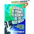 Handbook of Product Placement in the Mass Media: New Strategies in Marketing Theory, Practice, Trends, and Ethics by Mary-lou Galician