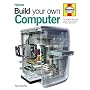 Build Your Own Computer: The Step-by-step Guide