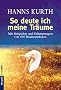 So deute ich meine Tr�ume. Mit Beispielen und Erl�uterungen von 400 Traumsymbolen.