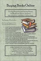 Buying Books Online: Finding Bargains and Saving Money With Booksense Stores, Amazon Marketplace, and Other Online Sites