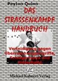 Das Strassenkampfhandbuch: Verteidigung gegen Überraschungsangriffe, Schlägertypen und Hinterhalte