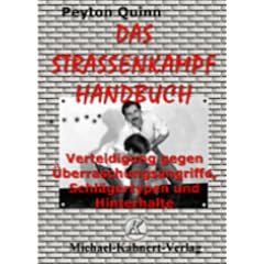 Das Strassenkampfhandbuch: Verteidigung gegen �berraschungsangriffe, Schl�gertypen und Hinterhalte
