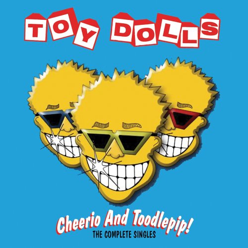 Toy Dolls - Cheerio & Toodlepip: Complete Singles - Zortam Music