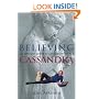 Believing Cassandra: An Optimist Looks at a Pessimist's World
