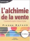 L'alchimie de la vente : Comment vendre mieux et plus