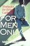 For Men Only: Strategies for Living Catholic