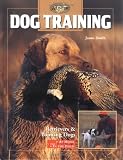 Dog Training: Retrievers and Pointers, at Home and in the Field