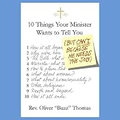 Ten Things Your Minister Wants to Tell You (But Can't, Because He Needs the Job) | [Oliver Thomas]