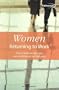 Women Returning to Work: How to Work Out What You Want and Then Go Out and Get It (Pathways)