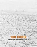 Exit Utopia: Architectural Provocations 1956-76