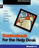 Microsoft Sourcebook for Help Desk: Techniques and Tools for Support Organization Design and Management/Book and Cd (Microsoft Professional Editions)
