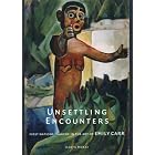 Unsettling Encounters: First Nations Imagery in the Art of Emily Carr by Gerta Moray