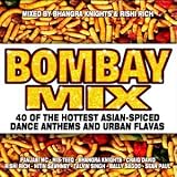 Bombay Mix: 40 of the Hottest Asian-Spiced Dance Anthems and Urban Flavas - Mixed By Bhangra Knights & Rishi Rich