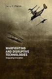 Warfighting and Disruptive Technologies: Disguising Innovation
