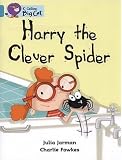 Harry the Clever Spider: Band 07/Turquoise (Collins Big Cat)